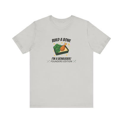 Gold Level: "I'm a Bowliever!" Founders Edition T Shirt (Limited Edition Shirt x 50)