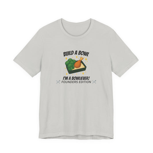 Build A Bowl "I'm a Bowliever!" T Shirt