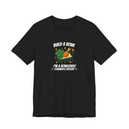 Gold Level: "I'm a Bowliever!" Founders Edition T Shirt (Limited Edition Shirt x 50)